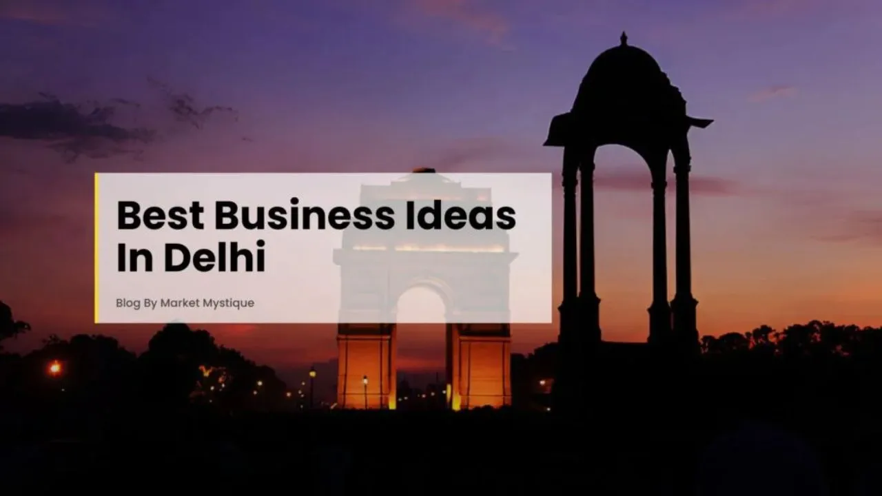 Business Ideas In Delhi