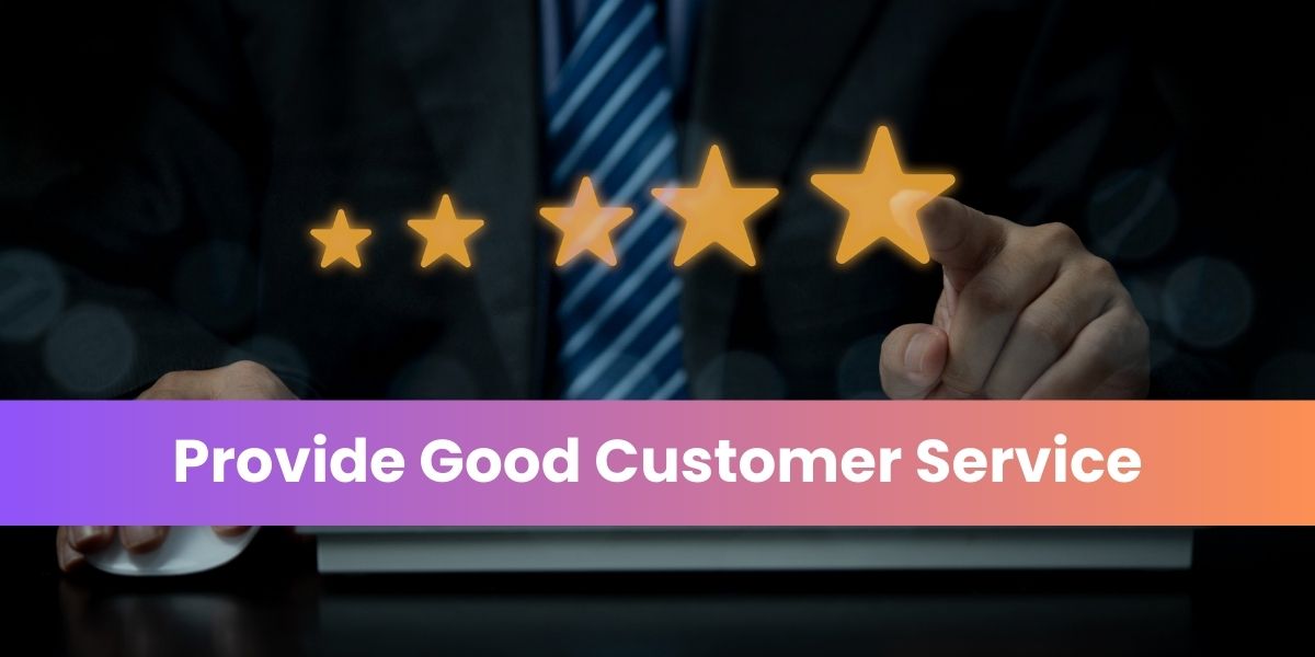 Provide Good Customer Service