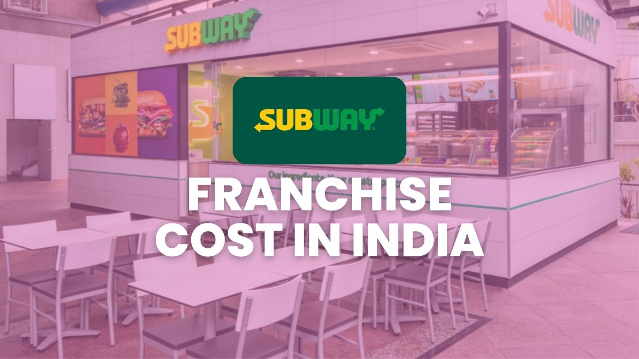 Subway Franchise Cost in India