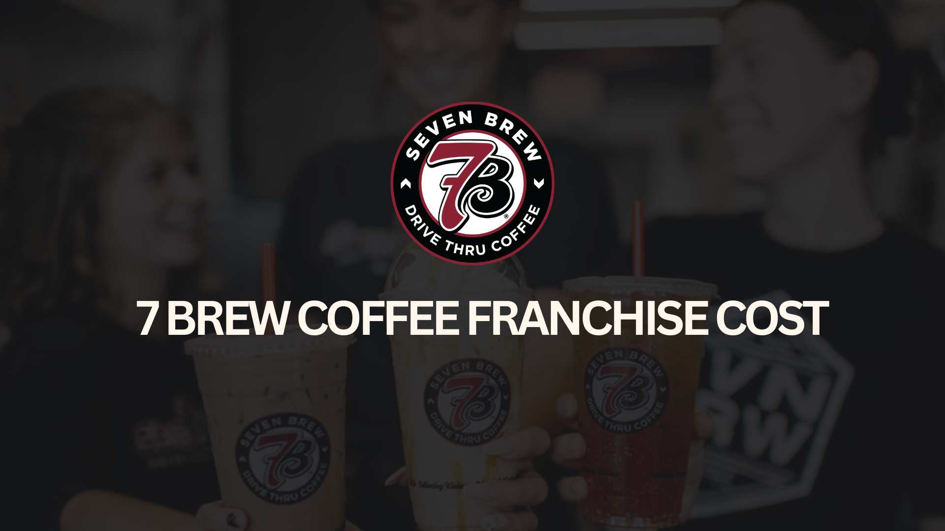 7 Brew Coffee Franchise Cost
