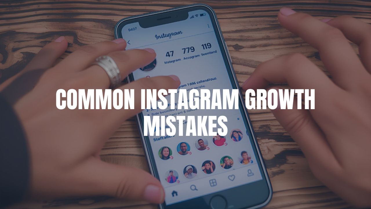 Common Instagram Growth Mistakes