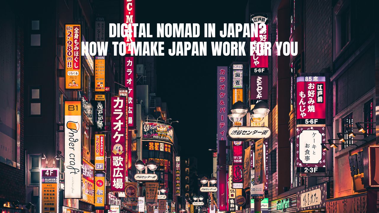 Digital Nomad in Japan? How to Make Japan Work for You